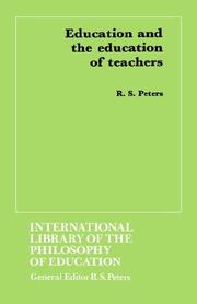 Cover of: Education and the education of teachers by R. S. Peters