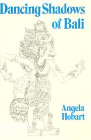 Dancing shadows of Bali by Angela Hobart