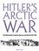 Cover of: Hitler's Arctic War