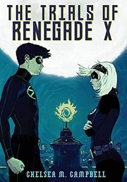 Cover of: The Trials of Renegade X by Chelsea M. Campbell
