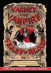 Cover of: The Illustrated Varney the Vampire; or, The Feast of Blood : Volume I : Alternate title: Varney the Vampyre