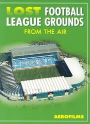 Cover of: Lost Football League Grounds from the Air (Aerofilms Guide) by Aerofilms