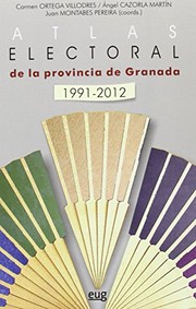 Cover of: Atlas electoral de la provincia de Granada 1991-2012