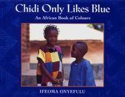 Cover of: Chidi Only Likes Blue by Ifeoma Onyefulu, Ifeoma Onyefulu