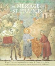 Cover of: The message of St Francis: with frescoes from the Basilica of St Francis at Assisi / extracts selected by Sister Nan ; with an introduction by Maximilian Mizzi.