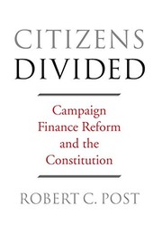 Cover of: Citizens Divided: Campaign Finance Reform and the Constitution