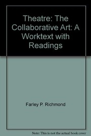 Cover of: Theatre: The Collaborative Art: A Worktext with Readings