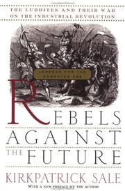 Cover of: Rebels Against the Future: The Luddites and Their War on the Industrial Revolution: Lessons for the Computer Age
