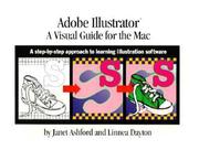 Cover of: Adobe(R) Illustrator(R): A Visual Guide for the Mac: A Step-by-Step Approach to Learning Illustration Software