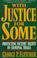 Cover of: With Justice for Some