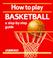 Cover of: How to Play Basketball