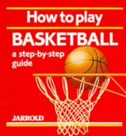Cover of: How to play basketball: a step-by-step guide