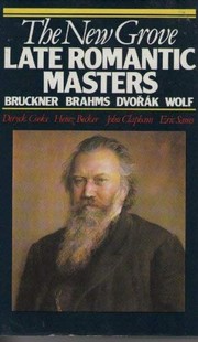 Cover of: The New Grove late romantic masters: Bruckner, Brahms, Dvor̆ák, Wolf