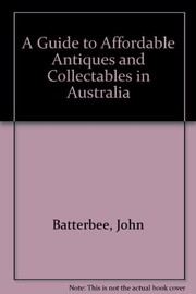 Cover of: Guide to Antiques and Affordable Collectables in Australia