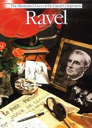 Cover of: Ravel (The Illustrated Lives of the Great Composers' Ser.) (The Illustrated Lives of the Great Composers' Ser.) by Burnett James, David Burnett-James