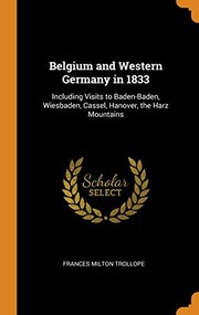 Cover of: Belgium and Western Germany In 1833: Including Visits to Baden-Baden, Wiesbaden, Cassel, Hanover, the Harz Mountains