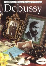 Cover of: Debussy (The Illustrated Lives of the Great Composers Series) (The Illustrated Lives of the Great Composers Series)