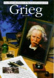 Cover of: Grieg (Illustrated Lives of the Great Composers) (Illustrated Lives of the Great Composers) by Robert Layton