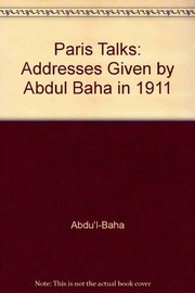 Cover of: Paris Talks: Addresses Given by Abdu'l-Baha in 1911