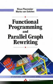 Cover of: Functional programming and parallel graph rewriting by M. J. Plasmeijer