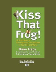 Cover of: Kiss That Frog! by Christina Stein, Brian Tracy