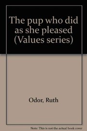 Cover of: The pup who did as she pleased by Ruth Odor