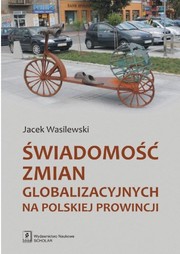 Cover of: Świadomość zmian globalizacyjnych na polskiej prowincji
