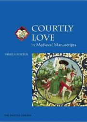 Cover of: Courtly love in medieval manuscripts by Pamela Porter, Pamela Porter