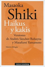 Cover of: Haikus y kakis by Masaoka Shiki, Andrés Sánchez Robayna, Masafumi Yamamoto