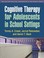 Cover of: Cognitive therapy for adolescents in school settings