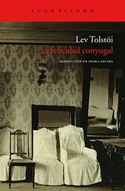 Cover of: La felicidad conyugal by Лев Толстой, Selma Ancira Berny