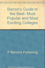 Cover of: Barron's Guide to the Best, Most Popular and Most Exciting Colleges
