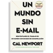 Cover of: Mundo Sin e-Mail: Reimaginar el Trabajo en una época con Exceso de Comunicación