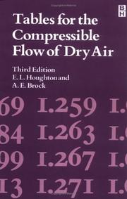 Cover of: Tables for the compressible flow of dry air: giving major parameters for the Mach number range 0 to 4, gamma=1.403