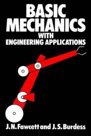 Basic mechanics with engineering applications by J. N. Fawcett, J. Jones, J. Burdess