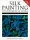 Cover of: Silk Painting Techniques and Ideas