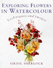 Cover of: Exploring Flowers in Watercolor by Siriol Sherlock