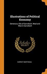 Cover of: Illustrations of Political Economy: Demerara. Ella of Garveloch. Weal and Woe in Garveloch