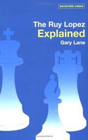 Cover of: The Ruy Lopez Explained (Batsford Chess Books) | Gary Lane