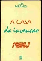 Cover of: A casa da invenção by Luís Augusto Milanesi