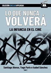 Cover of: Lo que nunca volverá: La infancia en el cine