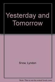 Cover of: Yesterday and tomorrow by Lyndon Snow