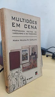 Cover of: Multidões em cena: propaganda política no varguismo e no peronismo
