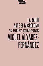 Cover of: La radio ante el micrófono: Voz, erotismo y sociedad de masas
