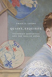 Cover of: Quaint, Exquisite: Victorian Aesthetics and the Idea of Japan
