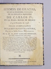 Cover of: Sermon de gracias, que en la solemnisima colocacion de la estatua esquestre de Carlos IV. en la Plaza Mayor de Megico el 9 de diciembre de 1796. feliz cumpleaños de la Reyna nuestra señora