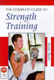 Cover of: The Complete Guide to Strength Training (Nutrition & Fitness) by Anita Bean