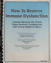 Cover of: How to Reverse Immune Dysfunction: A Nutrition Manual for HIV, Chronic Fatigue Syndrome, Candidiasis And Other Immune Related Conditions