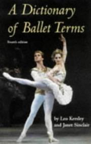 Cover of: A Dictionary of Ballet Terms (Ballet, Dance, Opera & Music) by Leo Kersley, Janet Sinclair