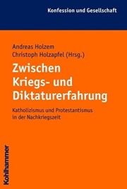 Cover of: Zwischen Kriegs- und Diktaturerfahrung by Andreas Holzem und Christoph Holzapfel (Hrsg.) ; mit Beitragen von Andreas Holzem ... [et al.].
